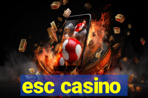 esc casino