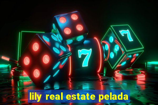 lily real estate pelada