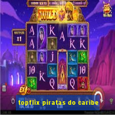 topflix piratas do caribe