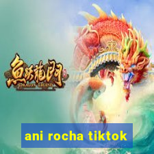ani rocha tiktok