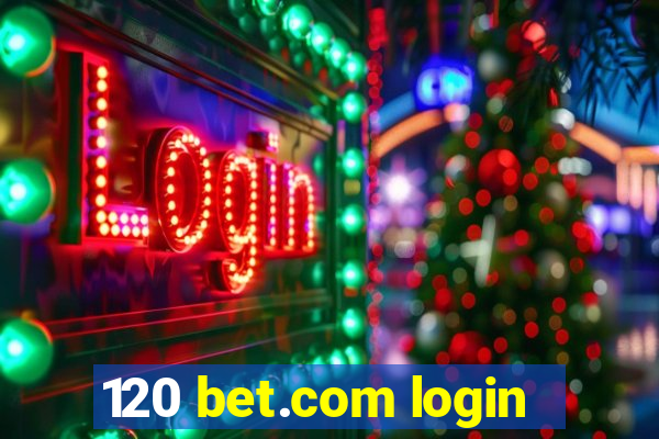 120 bet.com login