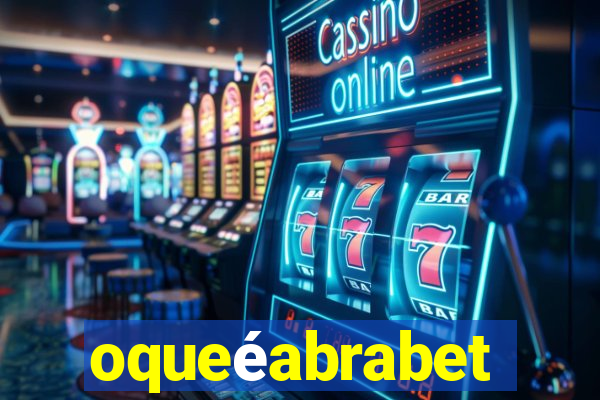 oqueéabrabet