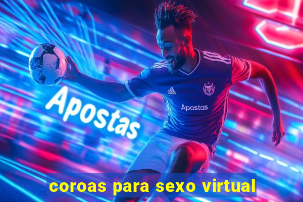 coroas para sexo virtual