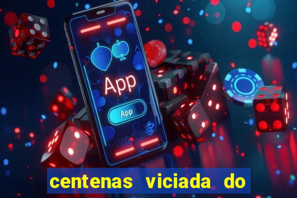 centenas viciada do jogo de bicho 2016
