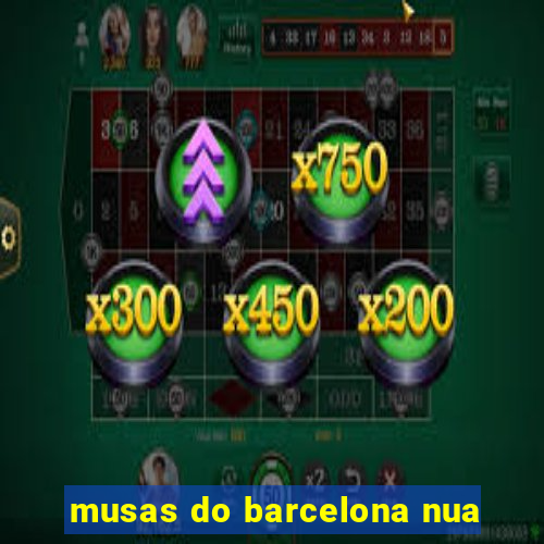 musas do barcelona nua