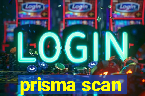 prisma scan