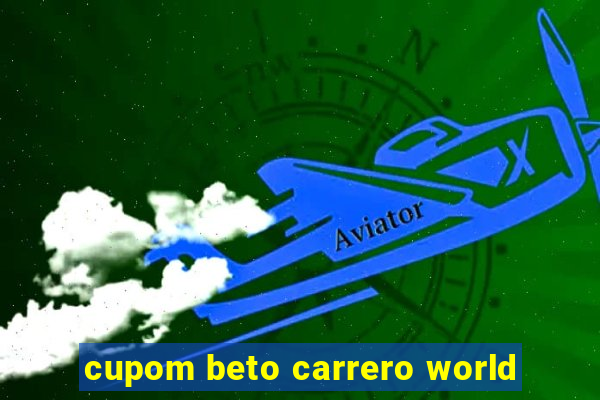 cupom beto carrero world