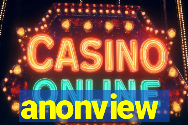 anonview
