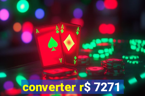 converter r$ 7271