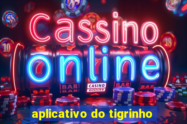 aplicativo do tigrinho