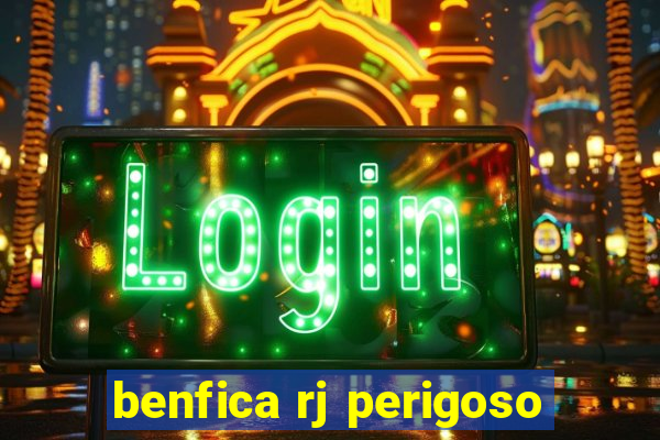 benfica rj perigoso