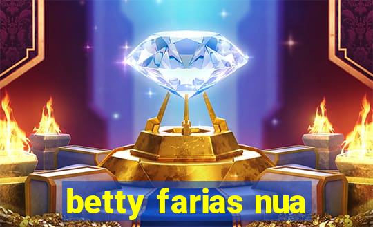 betty farias nua
