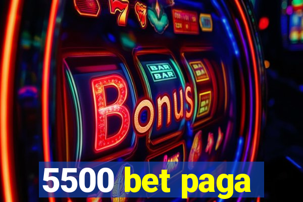 5500 bet paga