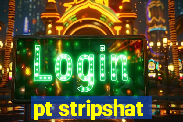 pt stripshat