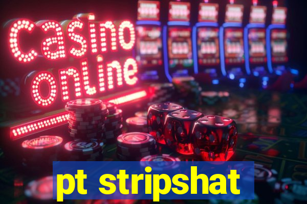 pt stripshat