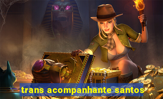 trans acompanhante santos