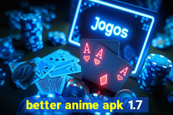 better anime apk 1.7
