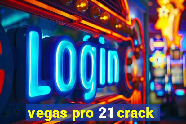 vegas pro 21 crack