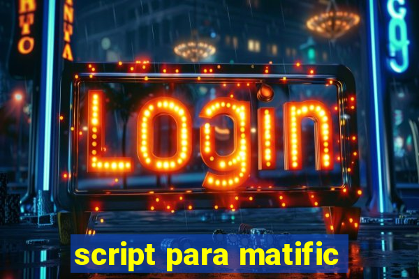 script para matific