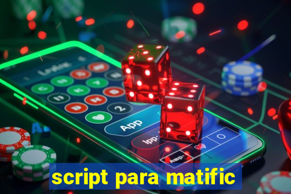 script para matific