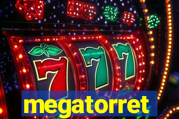 megatorret