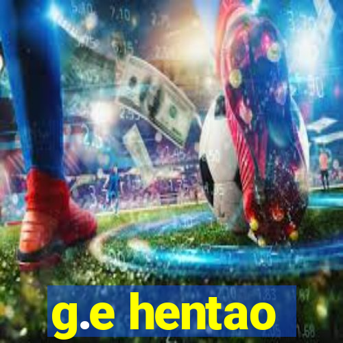 g.e hentao