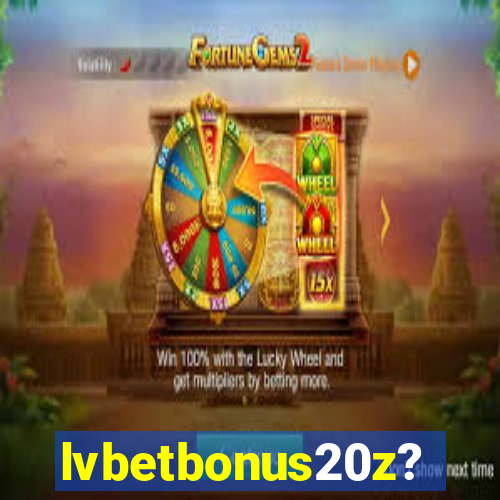 lvbetbonus20z?