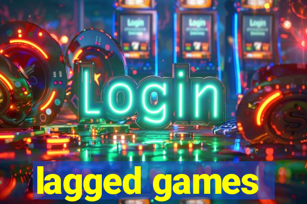 lagged games