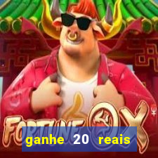 ganhe 20 reais para apostar cassino