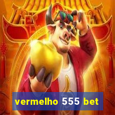 vermelho 555 bet
