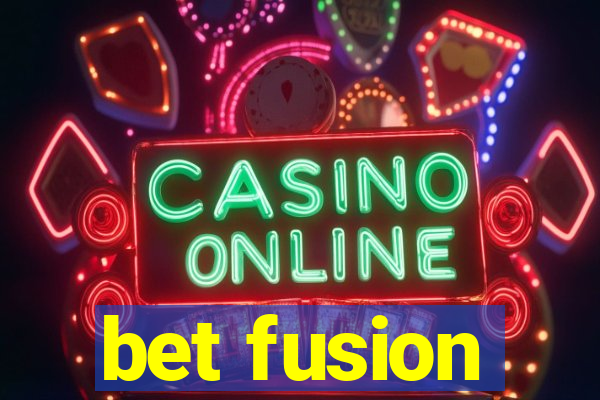 bet fusion