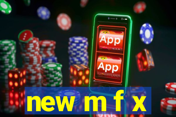 new m f x