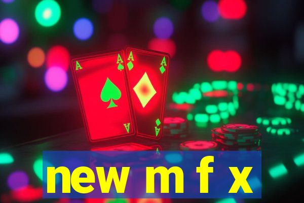 new m f x