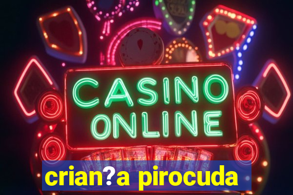 crian?a pirocuda