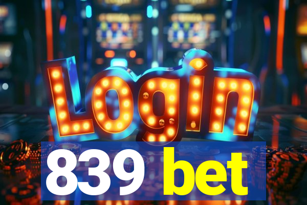 839 bet