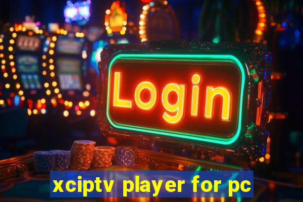 xciptv player for pc