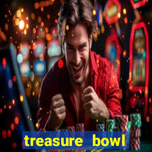 treasure bowl melhor horário para jogar