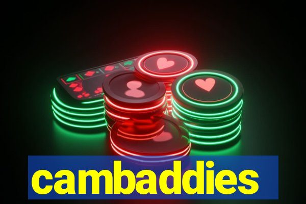 cambaddies