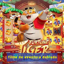 filme de aventura dublado
