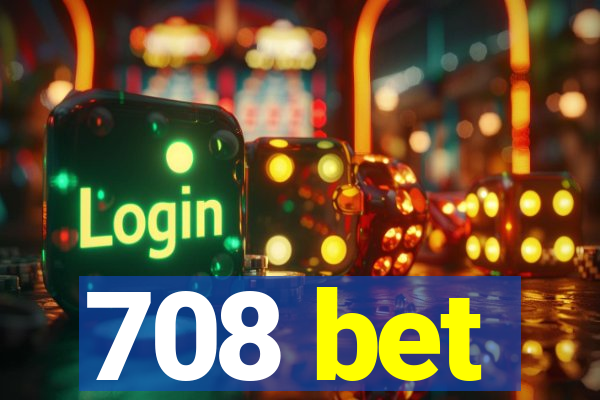 708 bet