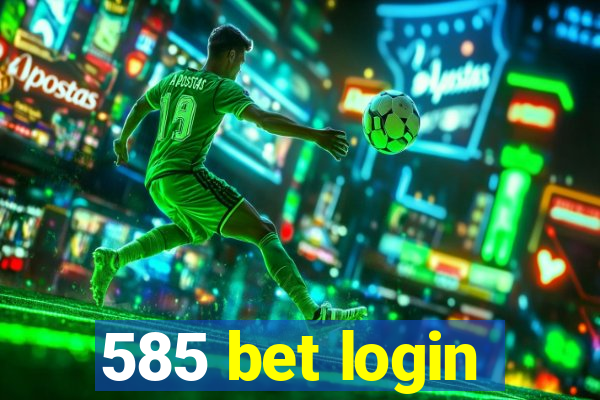 585 bet login