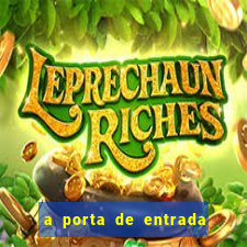 a porta de entrada do excluído grátis