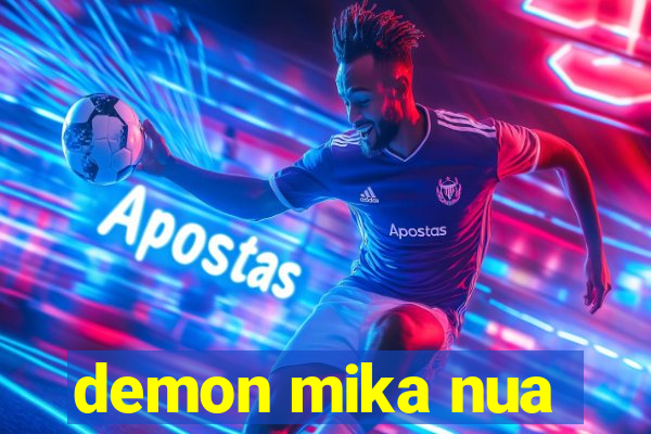 demon mika nua