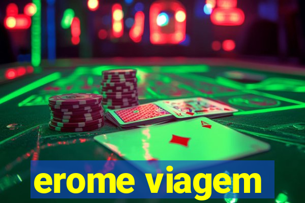 erome viagem