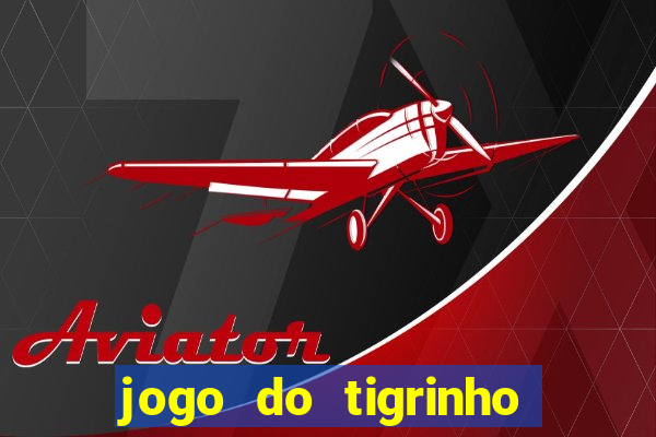 jogo do tigrinho aposta 5 reais