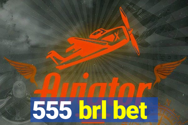 555 brl bet