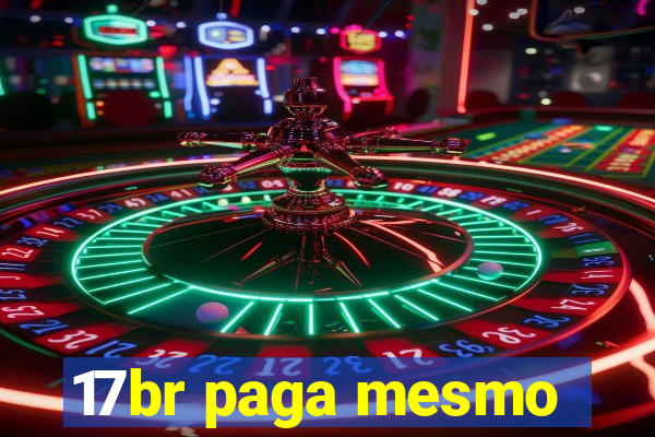 17br paga mesmo