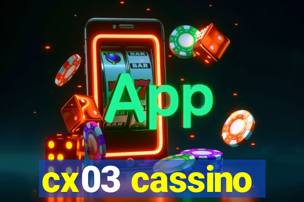 cx03 cassino