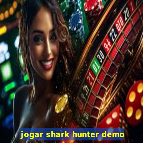 jogar shark hunter demo