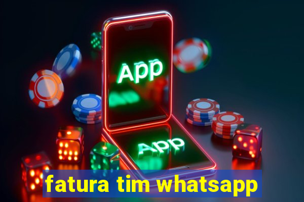 fatura tim whatsapp